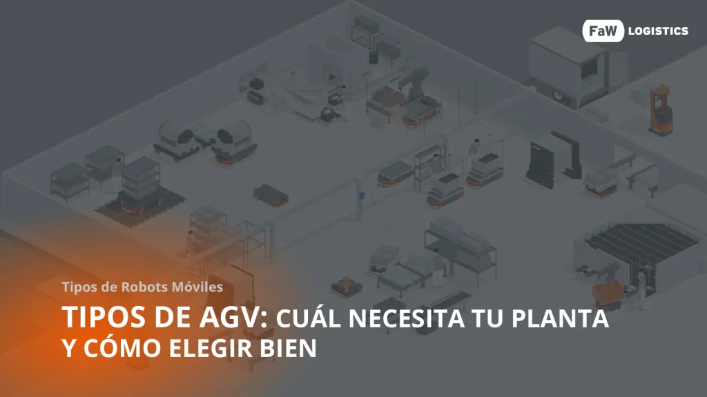 Tipos de agv según tu planta industrial y operativa a automatizar