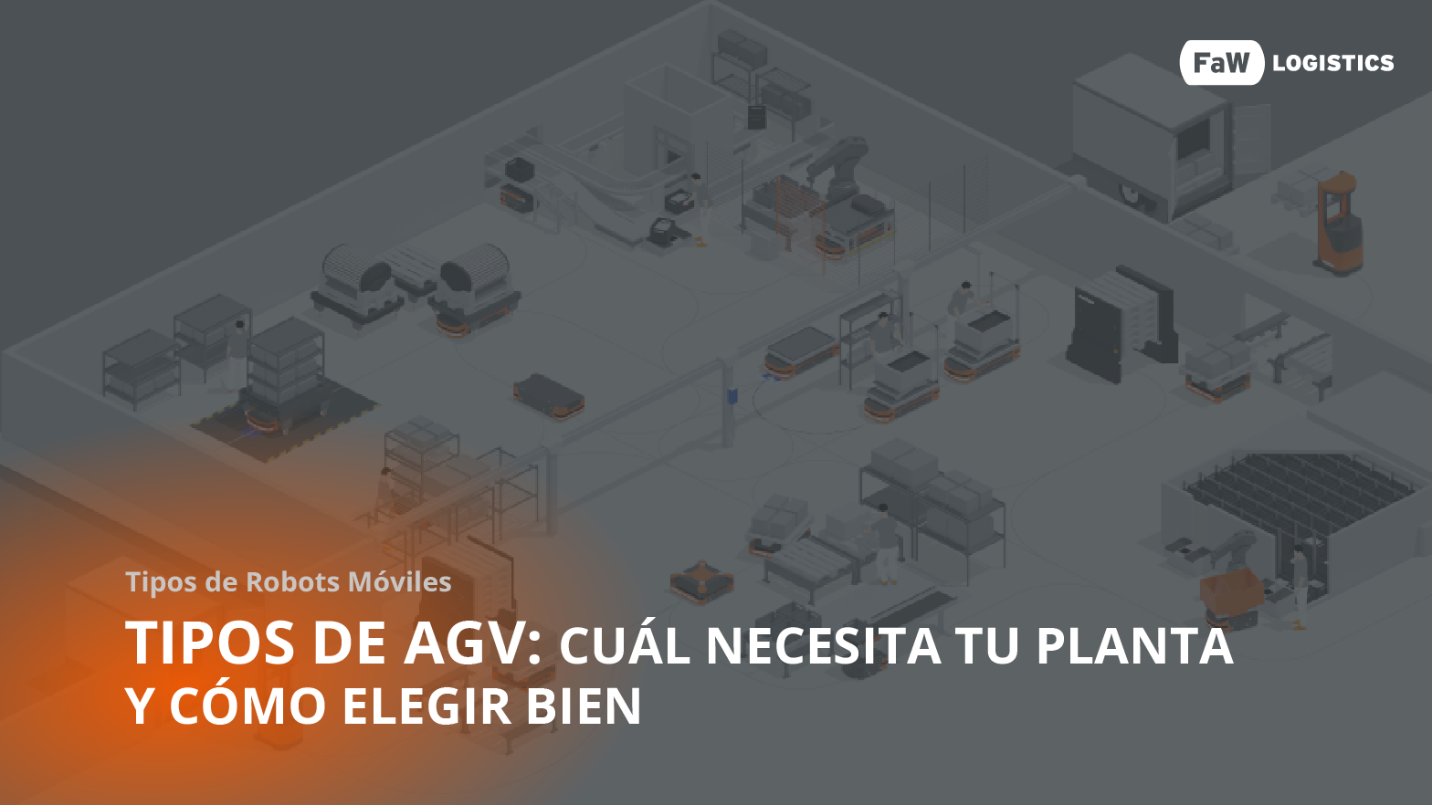 Tipos de agv según tu planta industrial y operativa a automatizar