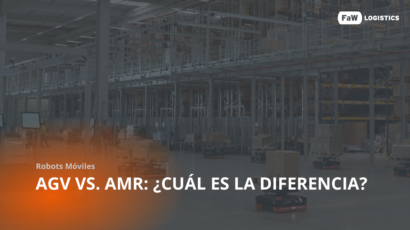 AGV vs. AMR: diferencias reales, ventajas y cuándo elegir cada uno